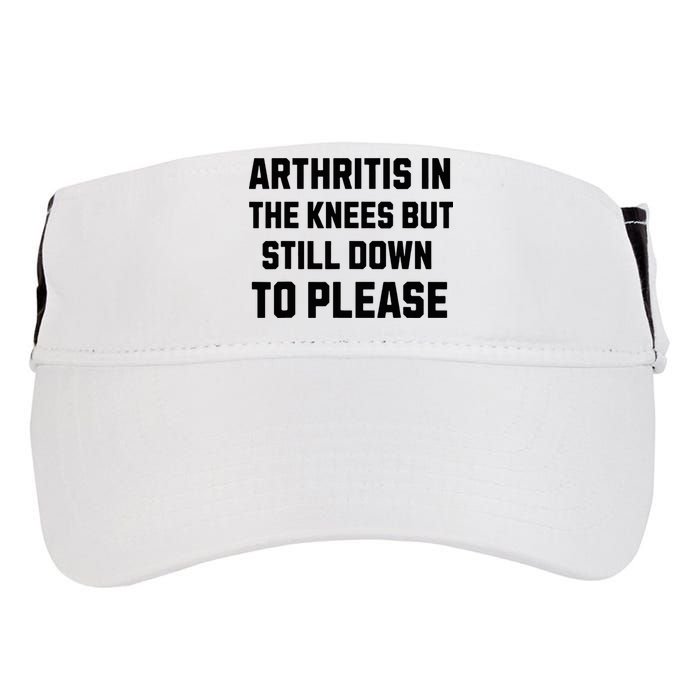 Funny Inappropriate Adult Humor Arthritis Still Down Please Adult Drive Performance Visor