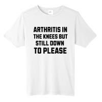 Funny Inappropriate Adult Humor Arthritis Still Down Please Tall Fusion ChromaSoft Performance T-Shirt