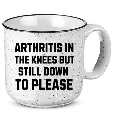 Funny Inappropriate Adult Humor Arthritis Still Down Please 15oz Campfire Ceramic Mug