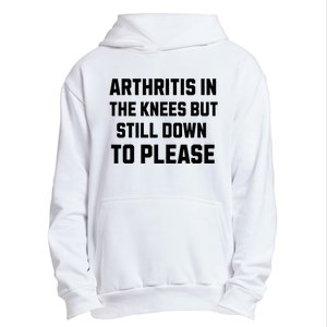 Funny Inappropriate Adult Humor Arthritis Still Down Please Urban Pullover Hoodie