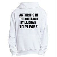 Funny Inappropriate Adult Humor Arthritis Still Down Please Urban Pullover Hoodie