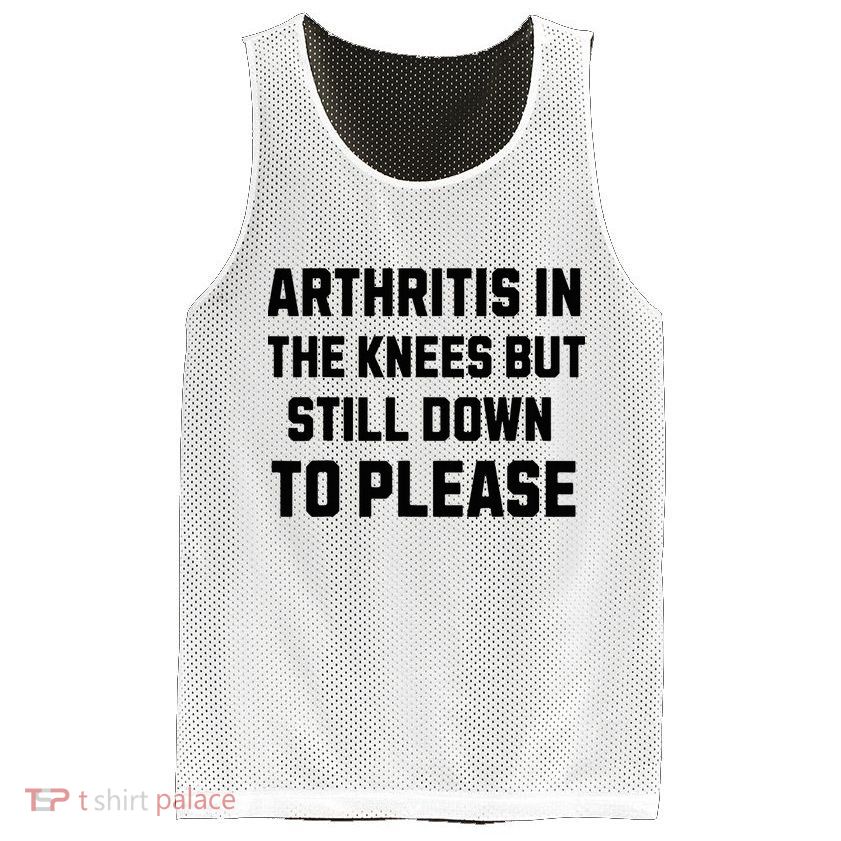 Funny Inappropriate Adult Humor Arthritis Still Down Please Mesh Reversible Basketball Jersey Tank