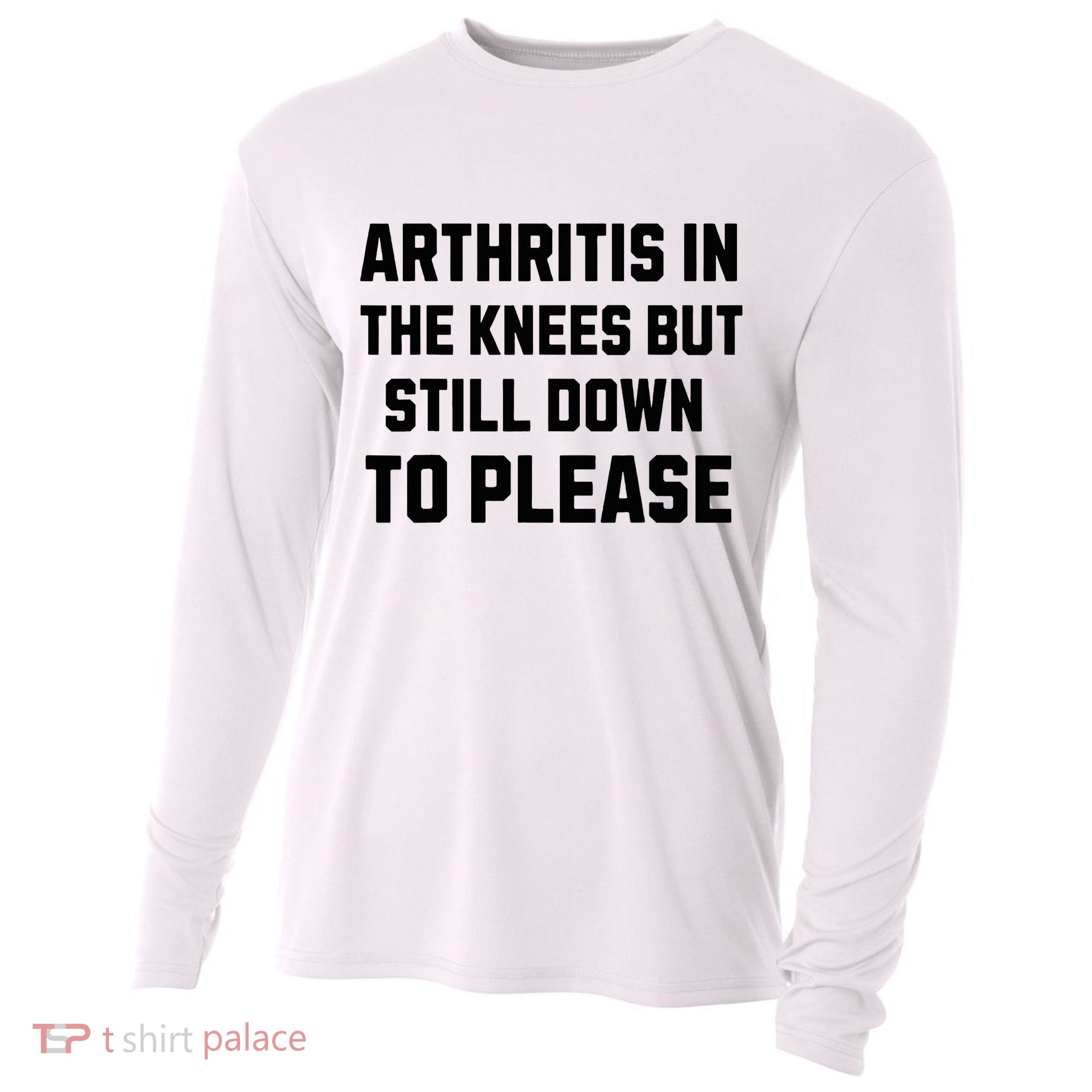 Funny Inappropriate Adult Humor Arthritis Still Down Please Cooling Performance Long Sleeve Crew