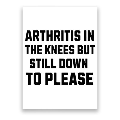 Funny Inappropriate Adult Humor Arthritis Still Down Please Poster