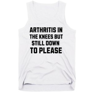 Funny Inappropriate Adult Humor Arthritis Still Down Please Tank Top