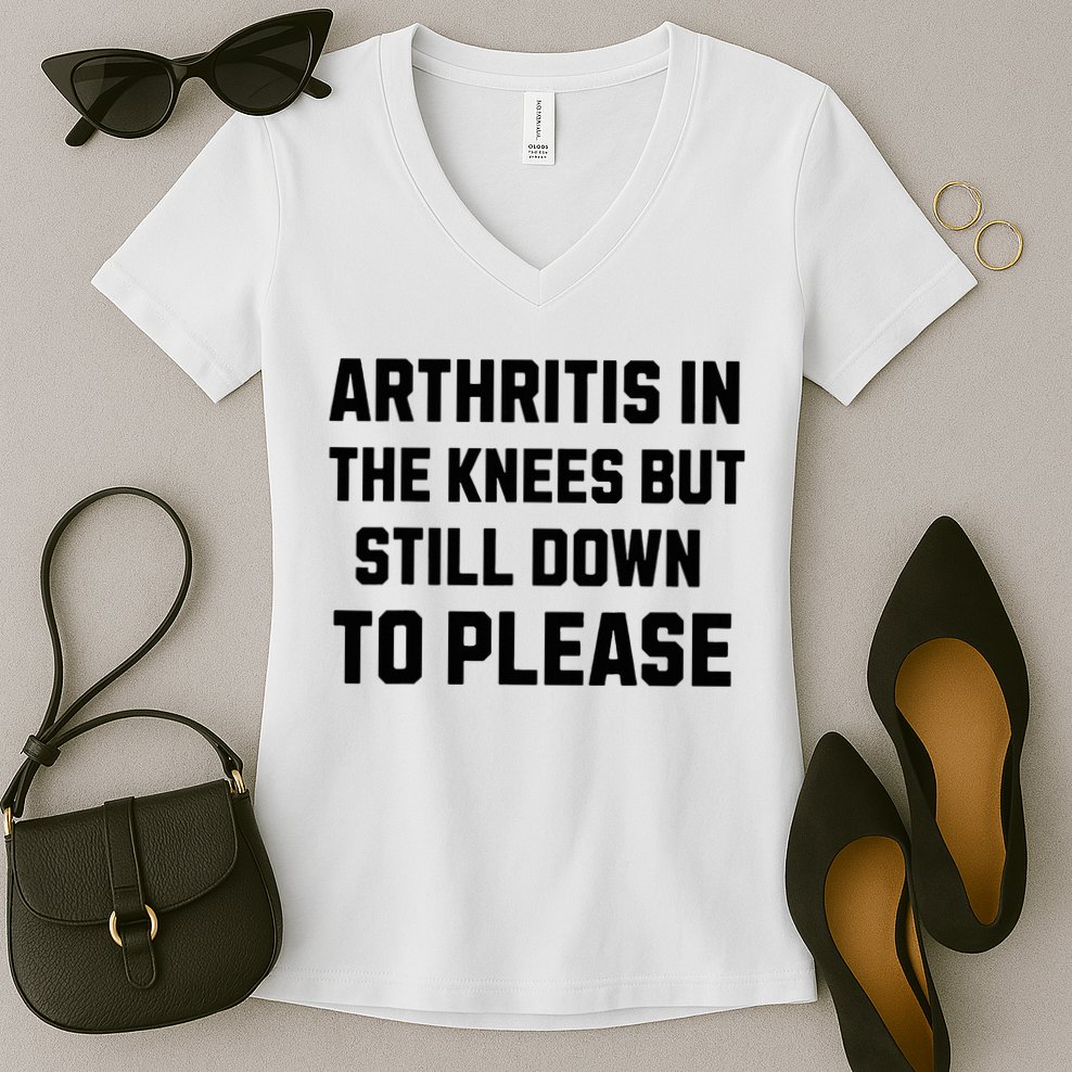 Funny Inappropriate Adult Humor Arthritis Still Down Please Women's V-Neck T-Shirt
