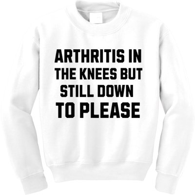 Funny Inappropriate Adult Humor Arthritis Still Down Please Kids Sweatshirt