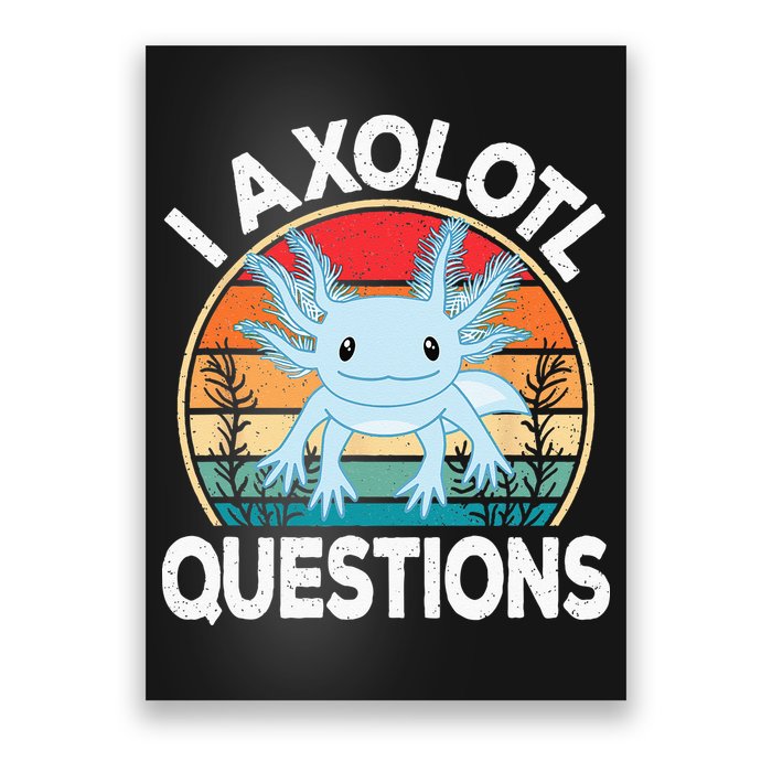 Funny I Axolotl Questions Cute Blue Axolotl Kawaii Retro Poster