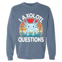 Funny I Axolotl Questions Cute Blue Axolotl Kawaii Retro Garment-Dyed Sweatshirt