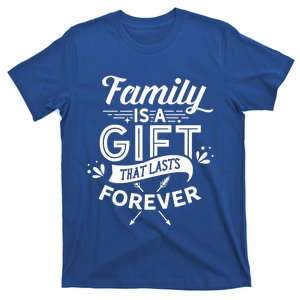 Family Is A Gift That Lasts Forever Families Reunion Party Gift T-Shirt