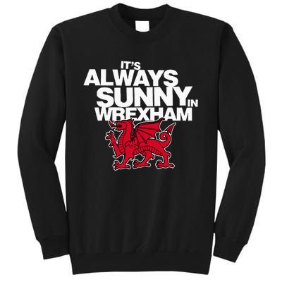 Funny It's Always Sunny in Wrexham Wales Dragon Tall Sweatshirt