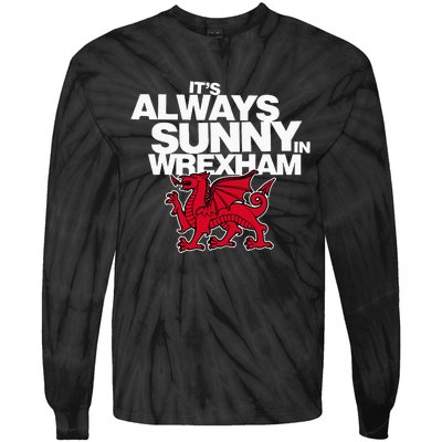 Funny It's Always Sunny in Wrexham Wales Dragon Tie-Dye Long Sleeve Shirt