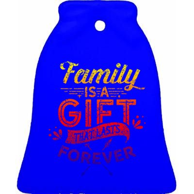 Family Is A Gift That Lasts Forever Families Reunion Party Gift Ceramic Bell Ornament