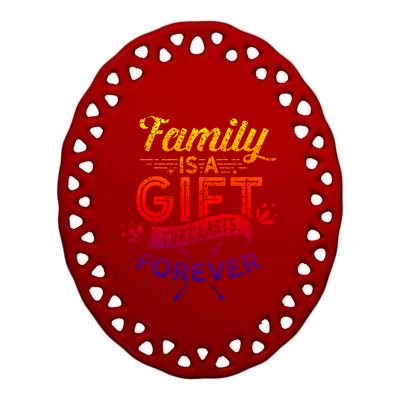 Family Is A Gift That Lasts Forever Families Reunion Party Gift Ceramic Oval Ornament