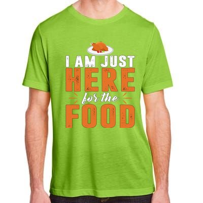 Funny I Am Just Here For The Food Meaningful Gift Adult ChromaSoft Performance T-Shirt