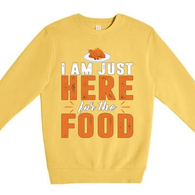 Funny I Am Just Here For The Food Meaningful Gift Premium Crewneck Sweatshirt