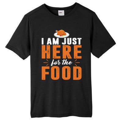 Funny I Am Just Here For The Food Meaningful Gift Tall Fusion ChromaSoft Performance T-Shirt