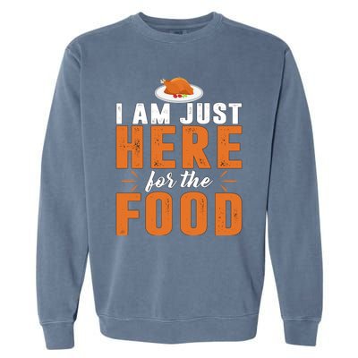 Funny I Am Just Here For The Food Meaningful Gift Garment-Dyed Sweatshirt