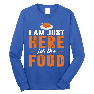 Funny I Am Just Here For The Food Meaningful Gift Long Sleeve Shirt