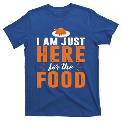 Funny I Am Just Here For The Food Meaningful Gift T-Shirt