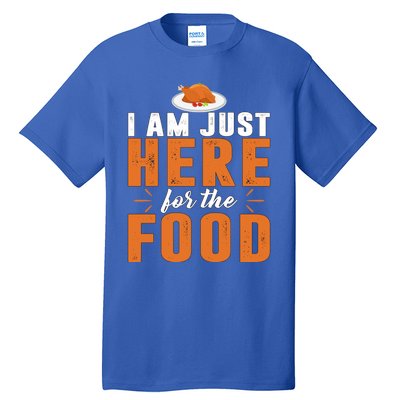 Funny I Am Just Here For The Food Meaningful Gift Tall T-Shirt