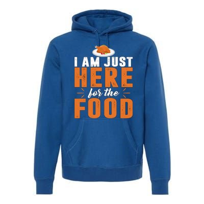 Funny I Am Just Here For The Food Meaningful Gift Premium Hoodie