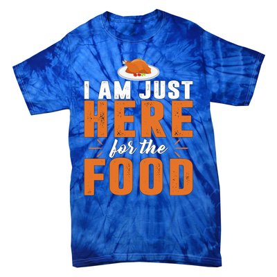 Funny I Am Just Here For The Food Meaningful Gift Tie-Dye T-Shirt