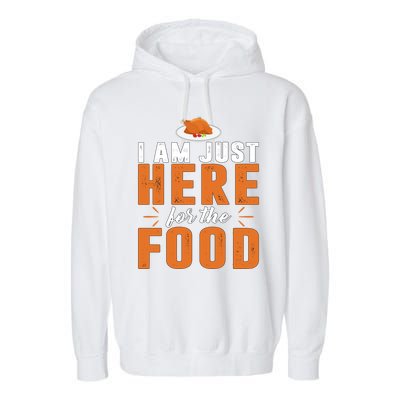 Funny I Am Just Here For The Food Meaningful Gift Garment-Dyed Fleece Hoodie