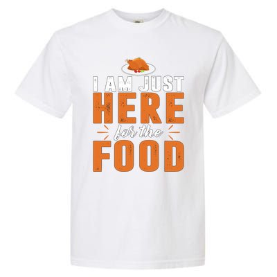 Funny I Am Just Here For The Food Meaningful Gift Garment-Dyed Heavyweight T-Shirt