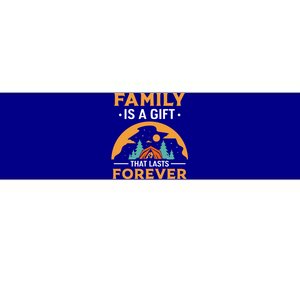 Family Is A Gift That Lasts Forever Relatives Reunion Gift Bumper Sticker