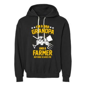 Farmer Im A Dad Grandpa And A Farmer Nothing Scares Me Meaningful Gift Garment-Dyed Fleece Hoodie