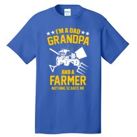 Farmer Im A Dad Grandpa And A Farmer Nothing Scares Me Meaningful Gift Tall T-Shirt