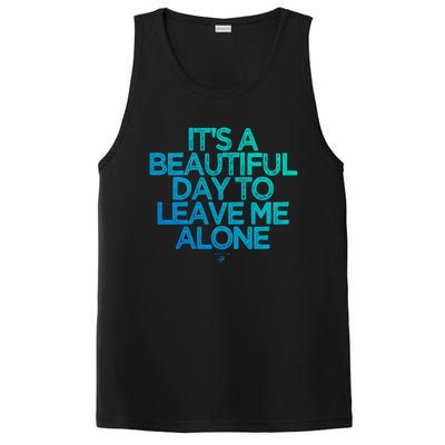 Funny It's A Beautiful Day To Leave Me Alone Novelty Gift Meaningful Gift PosiCharge Competitor Tank