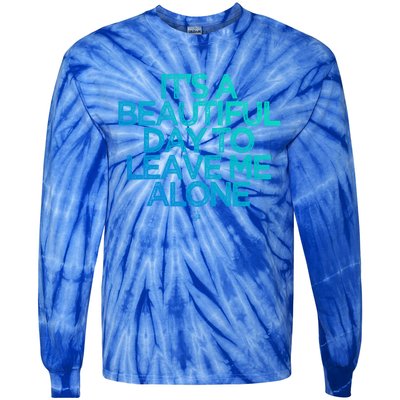 Funny It's A Beautiful Day To Leave Me Alone Novelty Gift Meaningful Gift Tie-Dye Long Sleeve Shirt