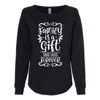 Family Is A Gift That Lasts Forever Relatives Reunion Meaningful Gift Womens California Wash Sweatshirt