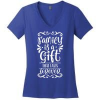 Family Is A Gift That Lasts Forever Relatives Reunion Meaningful Gift Women's V-Neck T-Shirt