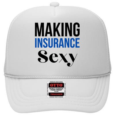 Funny Insurance Agent Making Insurance Sexy Gift High Crown Mesh Back Trucker Hat