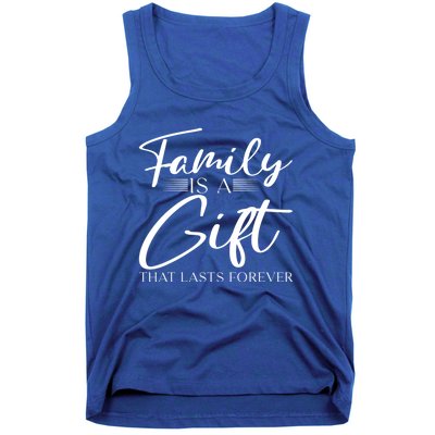 Family Is A Gift That Lasts Forever Gift Tank Top