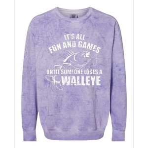 Fishing Its All Fun And Games Until Someone Loses A Walleye Colorblast Crewneck Sweatshirt