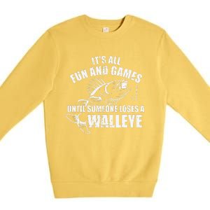 Fishing Its All Fun And Games Until Someone Loses A Walleye Premium Crewneck Sweatshirt