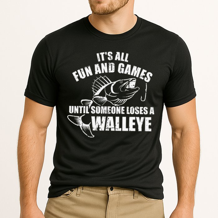Fishing Its All Fun And Games Until Someone Loses A Walleye Performance Shirt