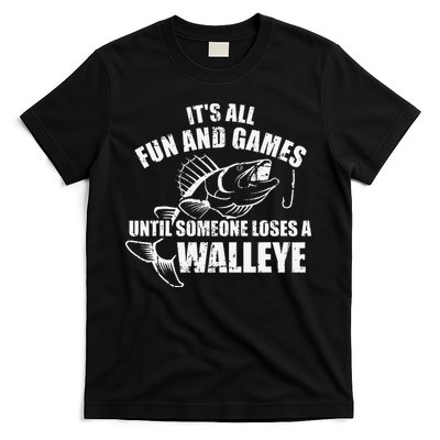 Fishing Its All Fun And Games Until Someone Loses A Walleye T-Shirt