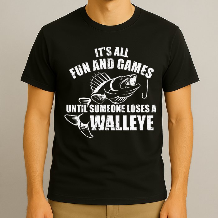 Fishing Its All Fun And Games Until Someone Loses A Walleye T-Shirt