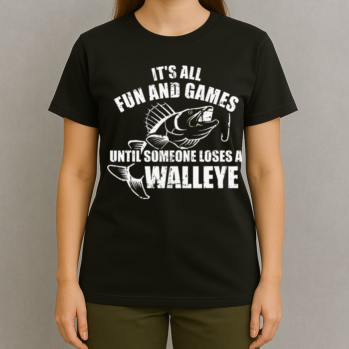 Fishing Its All Fun And Games Until Someone Loses A Walleye T-Shirt