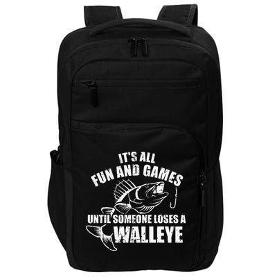 Fishing Its All Fun And Games Until Someone Loses A Walleye Impact Tech Backpack