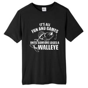 Fishing Its All Fun And Games Until Someone Loses A Walleye Tall Fusion ChromaSoft Performance T-Shirt