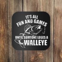 Fishing Its All Fun And Games Until Someone Loses A Walleye Coaster