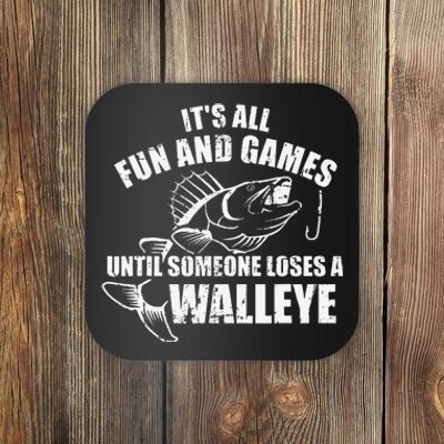 Fishing Its All Fun And Games Until Someone Loses A Walleye Coaster