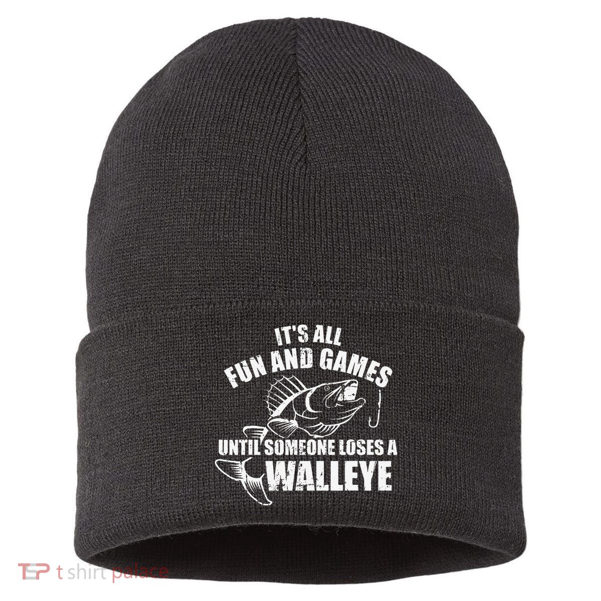 Fishing Its All Fun And Games Until Someone Loses A Walleye Sustainable Knit Beanie