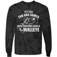 Fishing Its All Fun And Games Until Someone Loses A Walleye Tie-Dye Long Sleeve Shirt